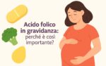 Acido folico in gravidanza: perché è così importante?